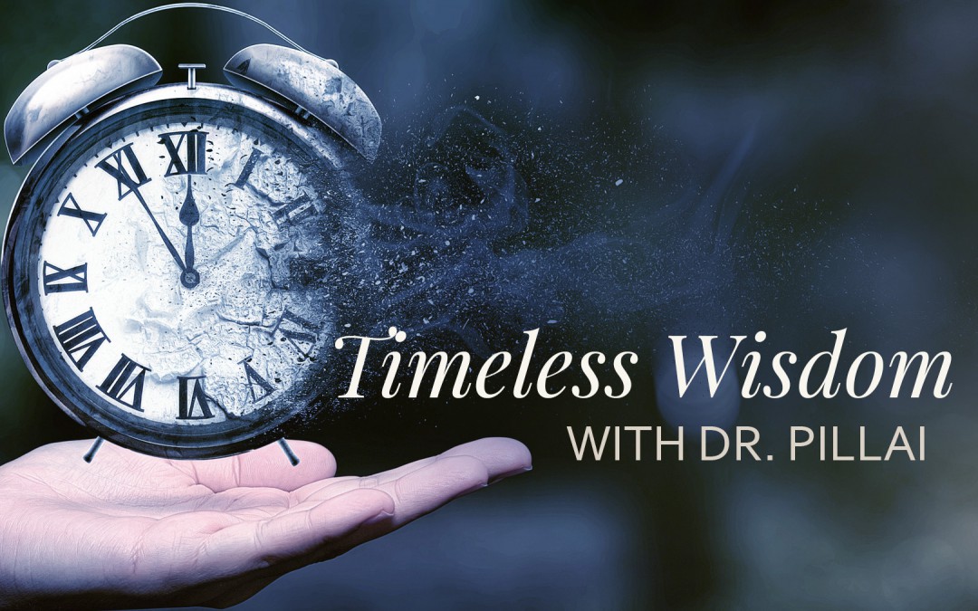 Timeless Wisdom with Dr. Pillai