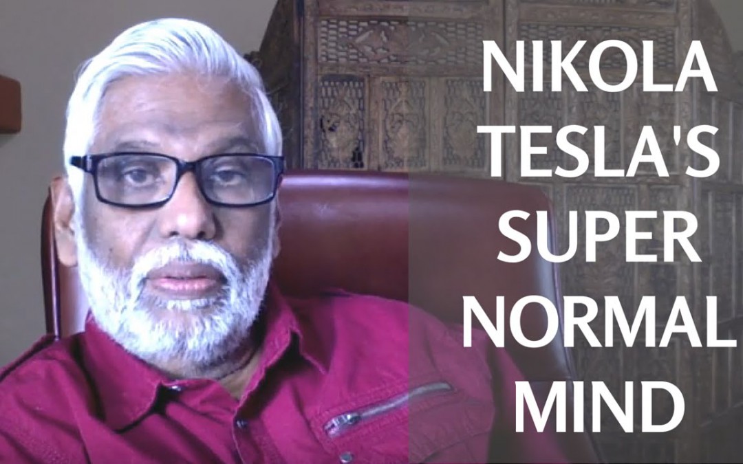 Nikola Tesla’s Supernormal Mind : Guru Purnima Part 1