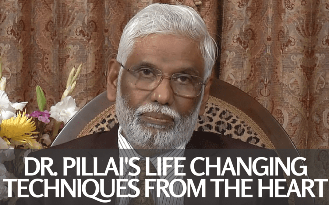 Dr. Pillai's Life Changing Techniques from the Heart Webcast