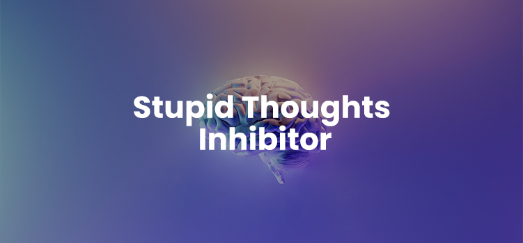 Stupid Thoughts Inhibitor