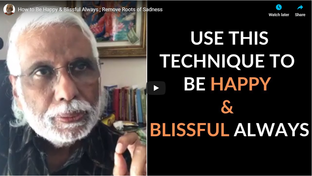 How to Always be Happy & Blissful – Remove the Roots of Sadness