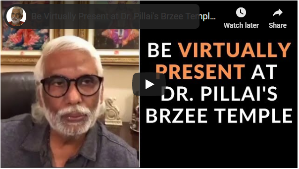 Be Virtually Present at Dr. Pillai’s Brzee Temple