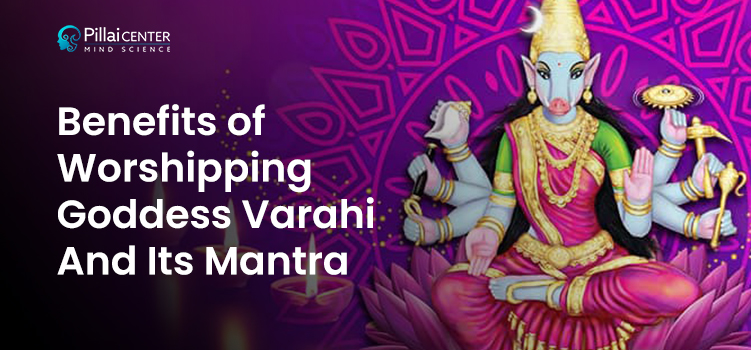 Benefits of  Worshipping Goddess Varahi  And Its Mantra