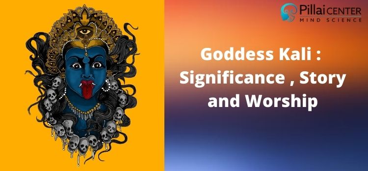 Goddess Kali : Significance , Story and Worship