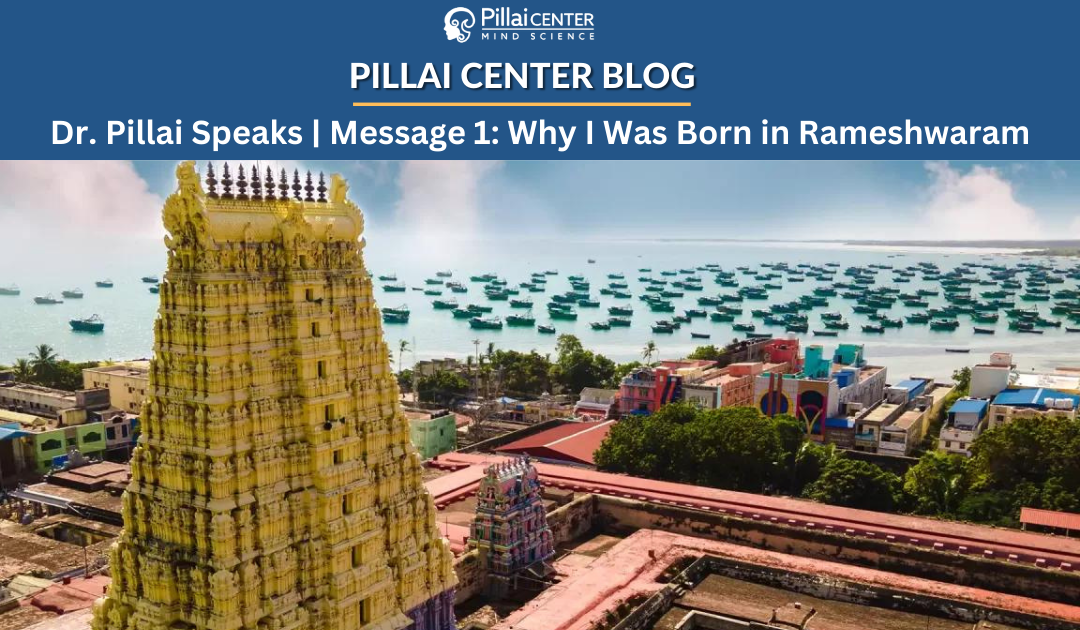 Dr. Pillai Speaks | Message 1: Why I Was Born in Rameshwaram