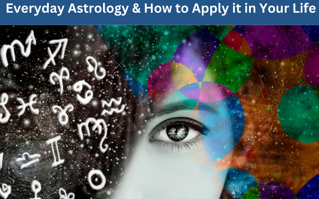 Everyday Astrology and How to Apply it in Your Life