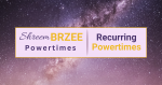 Banner with purple celestial galactic background with light purple inner banner that says "Shreem Brzee Powertimes | Recurring Powertimes in Dark Purple and Gold Writing