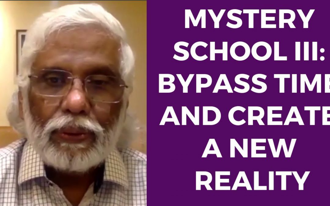 Mystery School III: Bypass Time and Create a New Reality