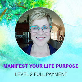 Manifest Your Life Purpose: Level 2 Full Payment